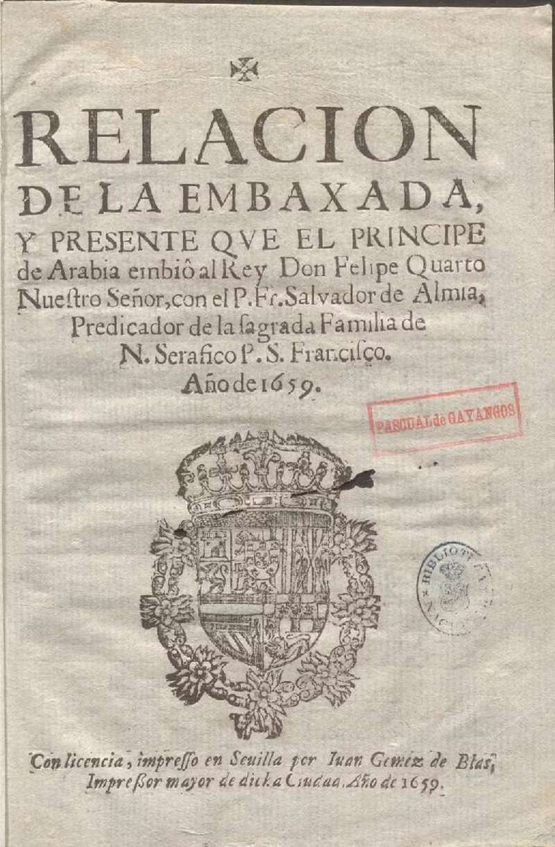 Portada de la Relación de la embaxada y presente que el Principe de Arabia embiô al Rey Don Felipe Quarto Nuestro Senor, con el P. Fr. Salvador de Almia. Imagen procedente de los fondos de la Biblioteca Nacional de España, CC BY